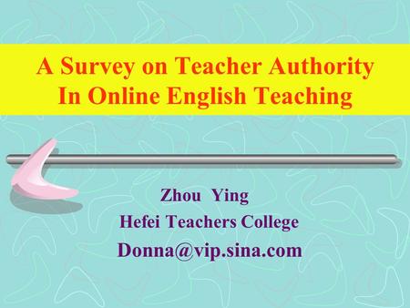 A Survey on Teacher Authority In Online English Teaching Zhou Ying Hefei Teachers College