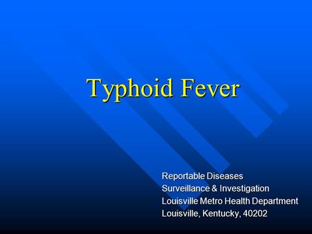 Typhoid Fever Reportable Diseases Surveillance & Investigation