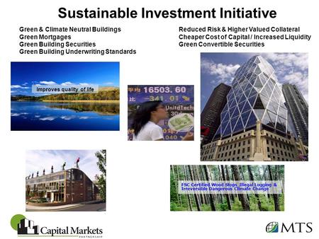 Sustainable Investment Initiative Green & Climate Neutral BuildingsReduced Risk & Higher Valued Collateral Green Mortgages Cheaper Cost of Capital / Increased.