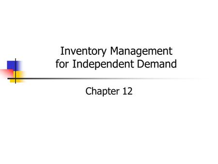 Inventory Management for Independent Demand