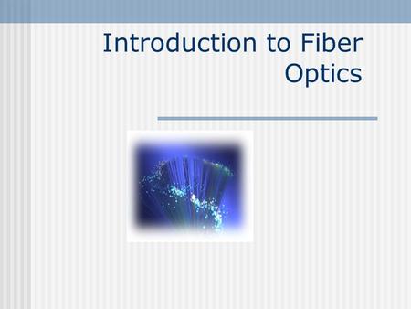 Introduction to Fiber Optics