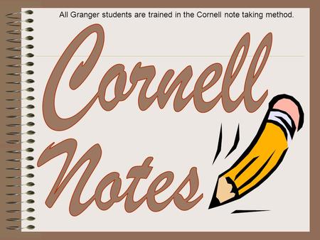 All Granger students are trained in the Cornell note taking method.