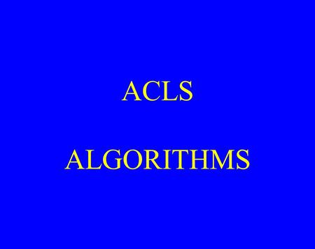 ACLS ALGORITHMS.