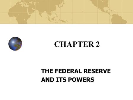 CHAPTER 2 THE FEDERAL RESERVE AND ITS POWERS. Copyright© 2003 John Wiley and Sons, Inc. Early Banking Served the safekeeping function Receipts were used.