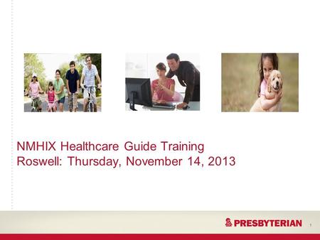 NMHIX Healthcare Guide Training Roswell: Thursday, November 14, 2013 1.