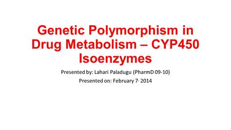 Genetic Polymorphism in Drug Metabolism – CYP450 Isoenzymes