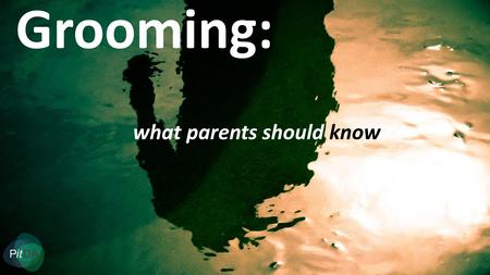 Grooming: what parents should know