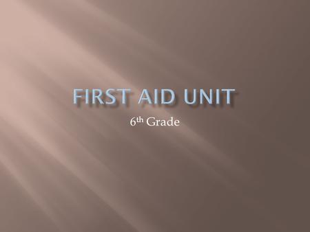 6 th Grade.  Burns  Heat Cramps  Heat exhaustion  Heat Stroke  Hypothermia  Frostbite.