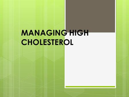 MANAGING HIGH CHOLESTEROL