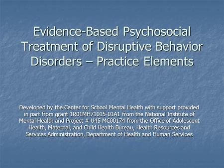 Evidence-Based Psychosocial Treatment of Disruptive Behavior Disorders – Practice Elements Developed by the Center for School Mental Health with support.