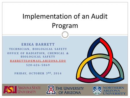 ERIKA BARRETT TECHNICIAN, BIOLOGICAL SAFETY OFFICE OF RADIATION, CHEMICAL & BIOLOGICAL SAFETY 520-626-5869 FRIDAY, OCTOBER 3.