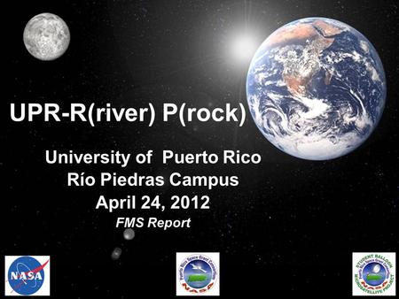 UPR-R(river) P(rock) University of Puerto Rico Río Piedras Campus April 24, 2012 FMS Report.