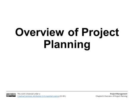 This work is licensed under a Creative Commons Attribution 3.0 Unported LicenseCreative Commons Attribution 3.0 Unported License (CC-BY). Project Management.