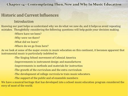 Historic and Current Influences Introduction Knowing our past helps us understand why we do what we now do, and it helps us avoid repeating mistakes. Thoughtfully.