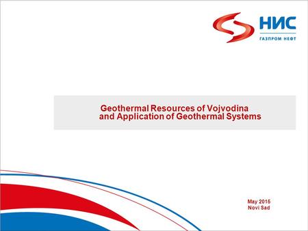 Geothermal Resources of Vojvodina and Application of Geothermal Systems May 2015 Novi Sad.