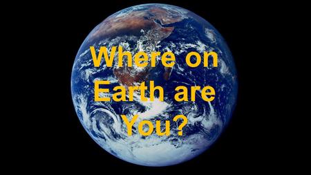 Where on Earth are You?.