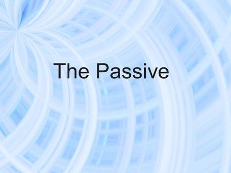 The Passive.