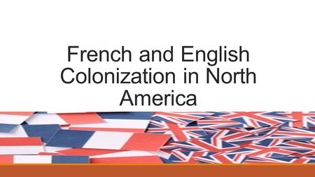 French and English Colonization in North America