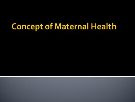  Maternal Mortality Ratios are the tip of the iceberg of maternal morbidity and ill health.  It is important to recognize what lies hidden – for every.