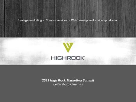 Strategic marketing Creative services Web development video production 2013 High Rock Marketing Summit Leitersburg Cinemas.