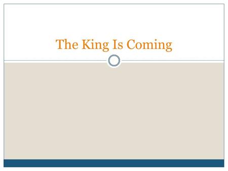 The King Is Coming. A Literal Kingdom While most current events are not specific fulfillments of prophecy we believe they often fit into the framework.