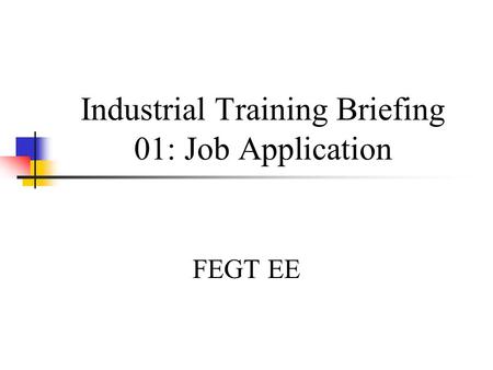 Industrial Training Briefing 01: Job Application