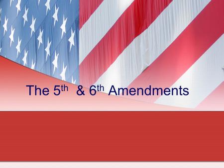 The 5 th & 6 th Amendments. Fifth Amendment The primary focus of the 5 th amendment is the criminal process. due processdue process double jeopardydouble.