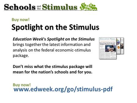 Spotlight on the Stimulus www.edweek.org/go/stimulus-pdf Education Week's Spotlight on the Stimulus brings together the latest information and analysis.