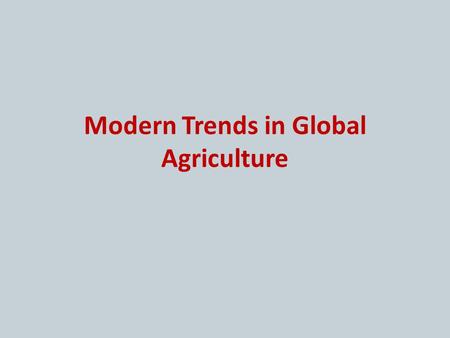 Modern Trends in Global Agriculture