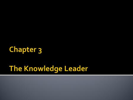 Chapter 3 The Knowledge Leader