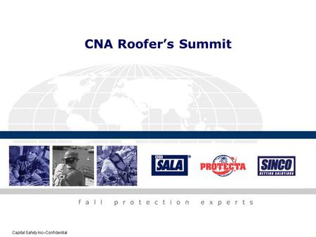 Capital Safety Inc–Confidential CNA Roofer’s Summit.