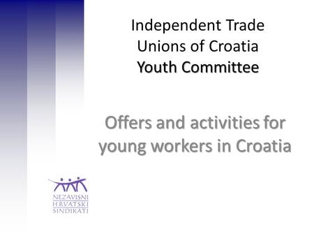 Youth Committee Independent Trade Unions of Croatia Youth Committee Offers and activities for young workers in Croatia.