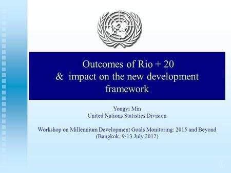 1 Country Progress Snapshots Outcomes of Rio + 20 & impact on the new development framework Outcomes of Rio + 20 & impact on the new development framework.