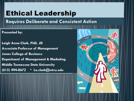 Presented by: Leigh Anne Clark, PhD, JD Associate Professor of Management Jones College of Business Department of Management & Marketing Middle Tennessee.