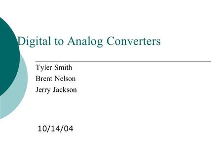 Digital to Analog Converters