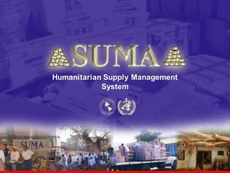 Humanitarian Supply Management System. Developed by PAHO/WHO at first only for health related activitiesDeveloped by PAHO/WHO at first only for health.