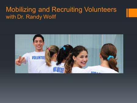 Mobilizing and Recruiting Volunteers with Dr. Randy Wollf.