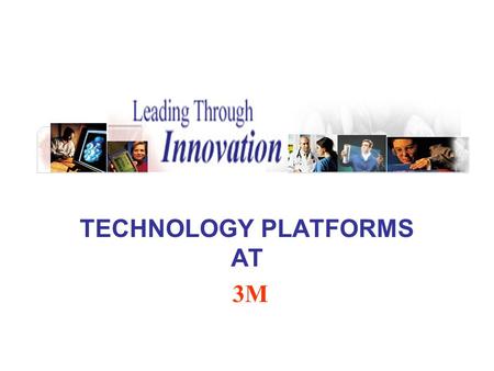 TECHNOLOGY PLATFORMS AT 3M. Agenda –Corporate culture –Some facts –Technology platforms –Innovation Curve –Innovation: a model –Some Conclusions.