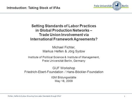 1 Fichter, Helfen & Sydow: Ensuring Core Labor Standards through IFAs? Setting Standards of Labor Practices in Global Production Networks – Trade Union.