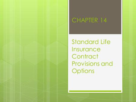 CHAPTER 14 Standard Life Insurance Contract Provisions and Options