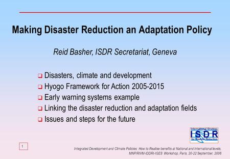 1 Integrated Development and Climate Policies: How to Realise benefits at National and International levels, MNP/RIVM-IDDRI-IGES Workshop, Paris, 20-22.