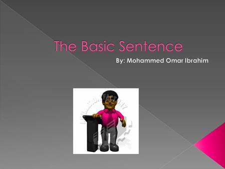 Any sentence with a full meaning must contain a subject and a verb. The subject is a word or group of words that names a person, place, thing, or idea.