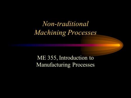 Non-traditional Machining Processes