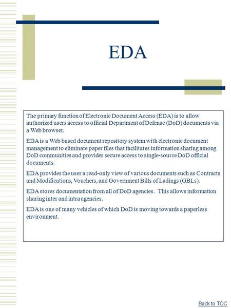 EDA The primary function of Electronic Document Access (EDA) is to allow authorized users access to official Department of Defense (DoD) documents via.