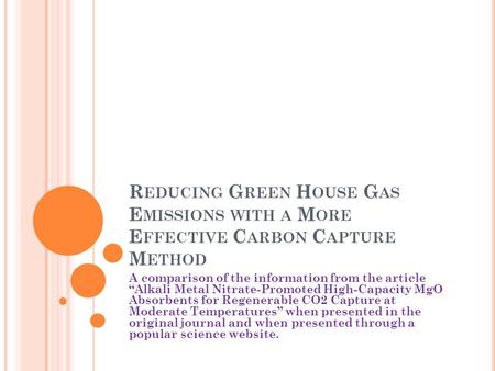 R EDUCING G REEN H OUSE G AS E MISSIONS WITH A M ORE E FFECTIVE C ARBON C APTURE M ETHOD A comparison of the information from the article “Alkali Metal.