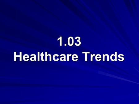 1.03 Healthcare Trends.