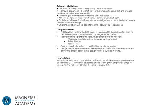 Rules and Guidelines: There will be one (1) t-shirt design entry per school team. Teams will design one (1) team t-shirt for the Challenge using text and.