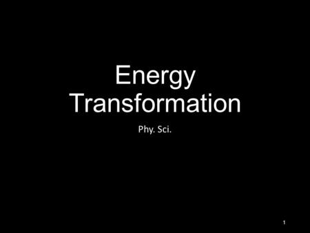 Energy Transformation Phy. Sci. 1. Law of Conservation of Matter The Law of Conservation of Matter states that matter can change in form as a result of.