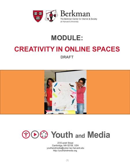 MODULE: CREATIVITY IN ONLINE SPACES DRAFT 23 Everett Street Cambridge, MA 02138, USA  {1}