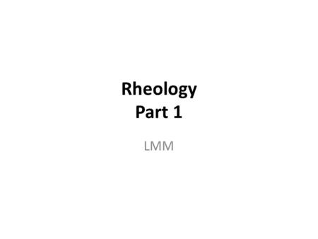 Rheology Part 1 LMM.